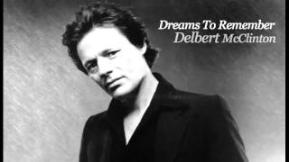 Delbert McClinton  - I&#39;ve Got Dreams To Remember