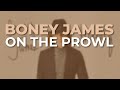 Boney James - On The Prowl (Official Audio)