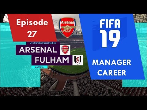 Arsenal FC (Career Mode) - Episode 27 - vs Fulham in Premier League (FIFA 19)