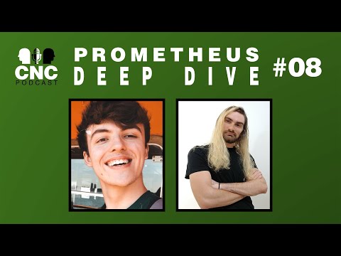CNC | PROMETHEUS - DEEP DIVE W/ JOE - S02 EP08