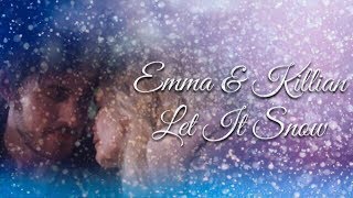 Emma &amp; Killian - Let It Snow