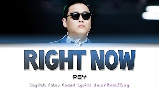 PSY - RIGHT NOW - English Lyrics | English Translation Color Coded Lyrics [Han/Rom/Eng]