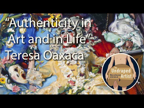 "Authenticity in Art and in Life" Teresa Oaxaca