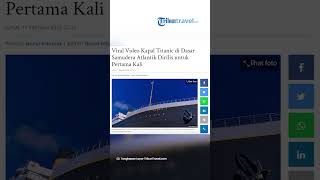 Viral Video Bangkai Kapal Titanic Didasar Samudera Atlantik, Dirilis untuk Pertama Kalinya