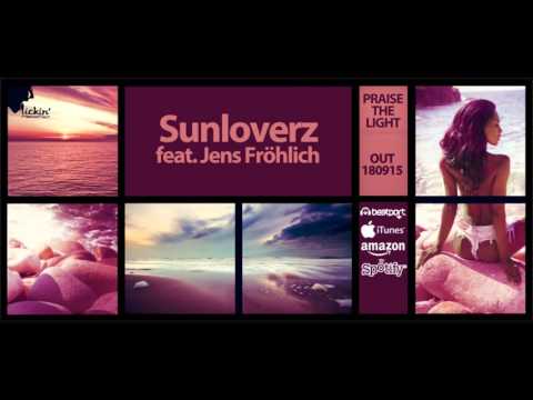 Sunloverz feat. Jens Fröhlich - Praise The Light (Club Mix)