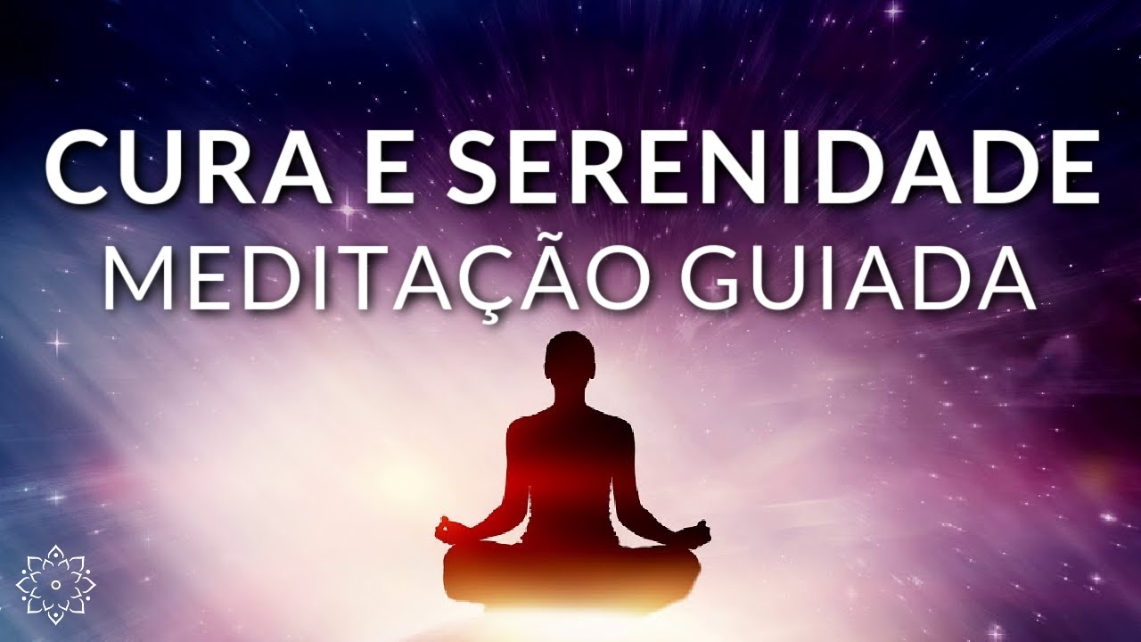 MEDITAÇÃO GUIADA: CURA E SERENIDADE
