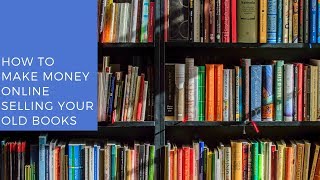 How to Make Money Online Selling Your Old Books