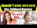 Anveshi Jain Reveals Her 1st Kiss School And Childhood Memories FilmiBeat