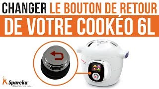 Comment changer le bouton de retour de votre Cookéo Moulinex 6L ?