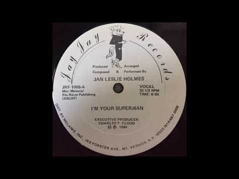 1984 - Jan Leslie Holmes ‎– I'm Your Superman (Vocal Mix) [Jay Jay Records ‎– JRF-1006]