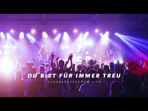 Du bist für immer treu – GlaubenszentrumLive