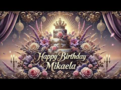 Mikaela: Happy Birthday Song for Mikaela