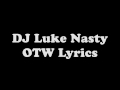 Dj Luke Nasty OTW Lyrics