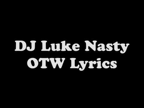 download lagu mp3 mp4 Otw Lyrics Dj Luke Nasty, download mp3 Otw Lyrics Dj Luke Nasty free downloadn, video klip Otw Lyrics Dj Luke Nasty