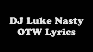 Dj Luke Nasty- OTW lyrics
