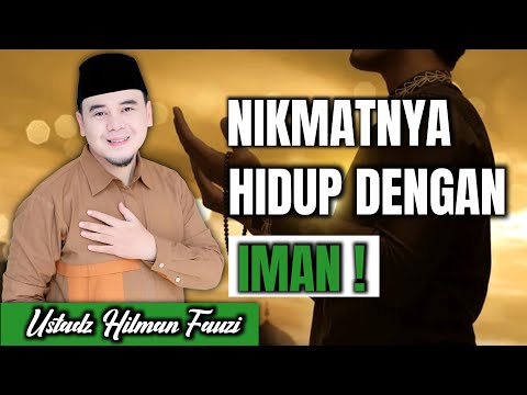 Cara Menikmati Hidup dengan Tenang dan Bahagia – Ustadz Hilman Fauzi