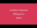 Madisyn Shipman Fliyng Solo Audio