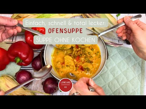 Köstliche Suppe aus dem Backofen | Schnelles einfaches Rezept für geniale Backofensuppe ohne Kochen