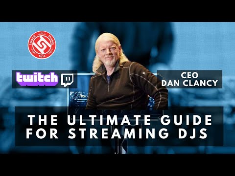 How To DJ Live on Twitch: The Ultimate Guide DJs Live Streaming with Twitch CEO Dan Clancy!