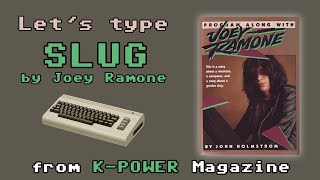 Let's Type SLUG, a song by Joey Ramone - Commodore 64 - K-Power - Issue 2, March 1984