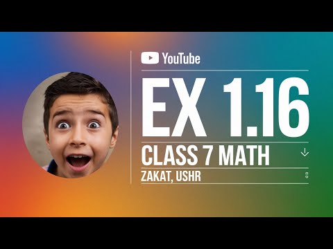 7Th Class Math Exercise 1.16 || 7Th Class Math New Book || Zakat, Ushr