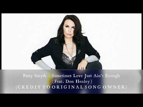 Patty Smyth (Feat  Don Henley) – Sometimes Love Just Ain't Enough