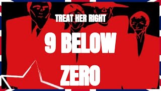 9 Below Zero - Treat Her Right