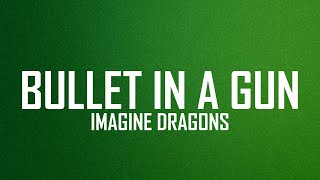 Imagine Dragons - Bullet In A Gun (lyrics) | lili love lyrics