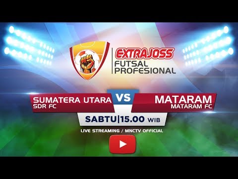 SDR FC ( SUMATERA UTARA) VS MATARAM FC (MATARAM) - (FT : 3-5) Extra Joss Futsal Profesional 2018