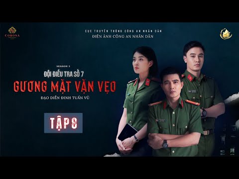 [ ĐỘI ĐIỀU TRA SỐ 7 - MÙA 2 - GƯƠNG MẶT VẶN VẸO ] - TẬP 8