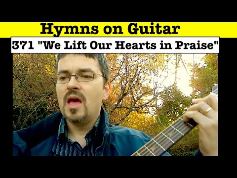 371- We Lift Our Hearts in Praise, Hymn, Guitar