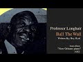 Professor longhair "Ball The Wall" from album "New orleans piano"