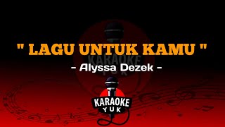 Download lagu ALYSSA DEZEK - LAGU UNTUK KAMU | Karaoke Yuk. mp3