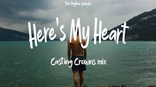Here&#39;s My Heart - Casting Crowns mix