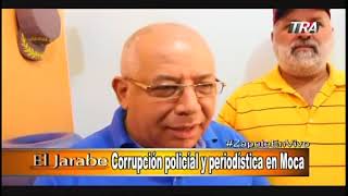 Marino Zapete: Corrupción policial y periodística en Moca, Miércoles 30 de Agosto 2017