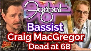 Bassist Craig MacGregor Of Foghat Dead at 68