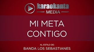 Karaokanta - Banda Los Sebastianes - Mi meta contigo