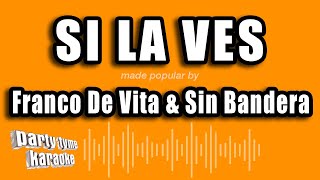 Franco De Vita &amp; Sin Bandera - Si La Ves (Versión Karaoke)