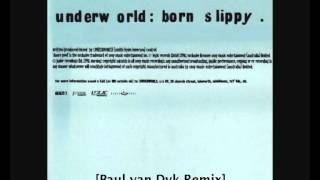 Underworld - Born Slippy [Paul van Dyk Remix] UNRELEASED