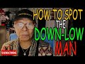 HOW TO SPOT A MAN ON THE DOWN-LOW