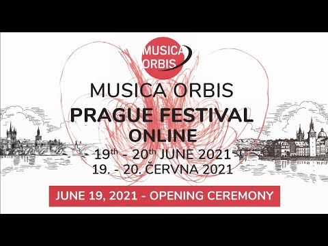 Opening Ceremony - Musica Orbis Prague Festival 2021 - ONLINE