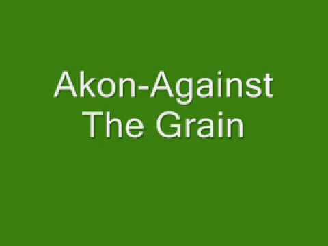 akon against the grain