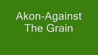 akon against the grain