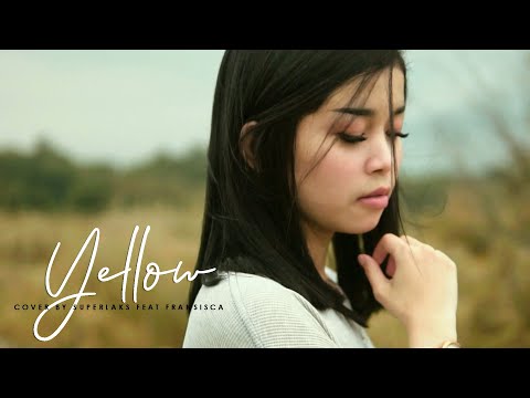 Yellow - Coldplay (Superlaks ft. Fransisca Cover)