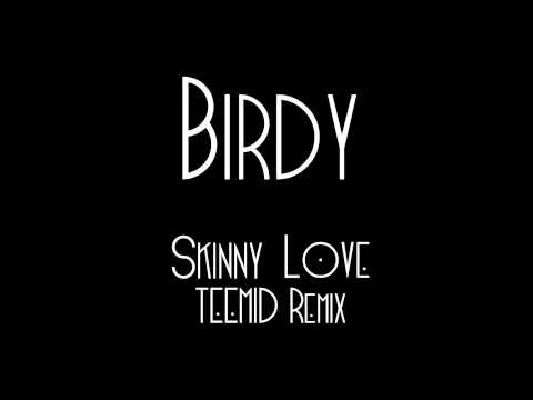Birdy - Skinny Love [Teemid Remix]