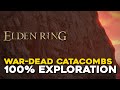 Elden Ring War Dead Catacombs 100% Exploration Walkthrough (All Items, Secrets...)