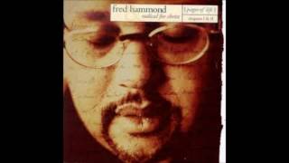 Fred Hammond  You are my song