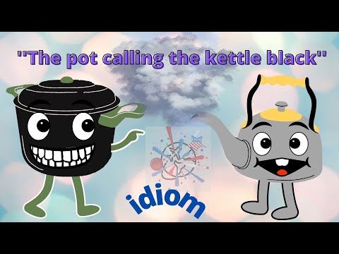 المصطلح الشائع ''The pot calling the kettle black'' idiom معنى وأمثلة استخدامات