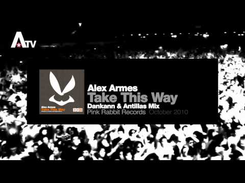 Alex Armes - Take this Way (Dankann & Antillas Mix)