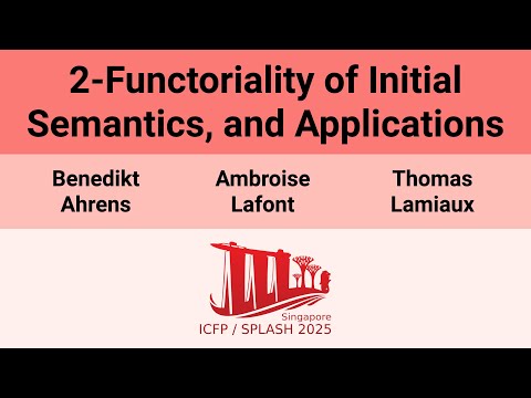 [ICFP'25] 2-Functoriality of Initial Semantics, and Applications